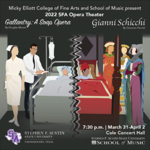  SFA School of Music will present its 2022 Opera Theater featuring two one-act operas,  "Gallantry: A Soap Opera" by Douglas Moore and "Gianni Schicchi" by Giacomo Puccini, along with the scene "Stomp Your Foot" from Aaron Copland's "The Tender Land," at 7:30 p.m. March 31 through April 2 in Cole Concert Hall on the SFA campus.
