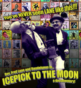"Icepick to the Moon" is a documentary about musician Fred Lane and the Raudelunas arts collective of Alabama. The award-winning documentary by Skizz Cyzyk will be screened at 7 p.m. Friday, March 3, at The Cole Art Center.