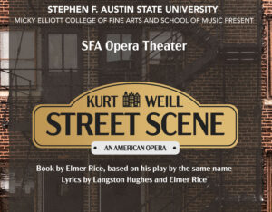SFA School of Music will present its 2024 Opera Theater featuring Kurt Weill's "Street Scene" at 7:30 p.m. April 11 through 13 in W.M. Turner Auditorium, Griffith Fine Arts Building, on the SFA campus.